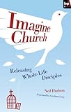 Imagine Church: Releasing Dynamic Everyday Disciples by Neil Hudson