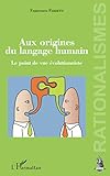 Aux origines du langage humain: Le Point De Vue Évolutionniste (Rationalismes) (French Edition) by 