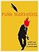 Punk Marketing: Get Off Your A*s and Join the Revolution - Book by Mark Simmons