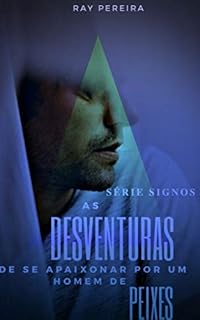 Livro As desventuras de se apaixonar por um homem de Peixes (Série Signos)