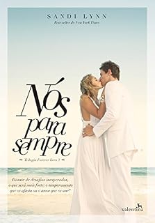 Livro Nós para sempre: Diante de desafios inesperados, o que será mais forte: o temperamento que os afasta ou o amor que os une? (Trilogia Forever Livro 3)