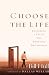 Choose the Life: Exploring a Faith that Embraces Discipleship by Bill Hull, Dallas Willard