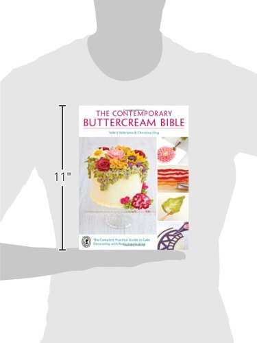The Contemporary Buttercream Bible: The Complete Practical Guide to Cake Decorating with Buttercream Icing