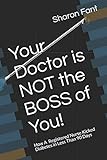 Your Doctor is NOT the BOSS of You!: How A Registered Nurse Kicked Diabetes In Less Than 90 Days by Sharon Fant