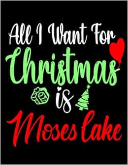 All I Want For Christmas Is Moses Lake: /Personalized Monthly Weekly & Daily Schedule Organizer & Planning Agenda 2022 To 2023 /Academic School Dayplanners /Calendar|Notebook,Diary,Journal,To Do List: Publishing, Camiliam: 9798782719562: Books -