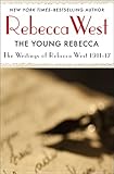 The Young Rebecca: Writings of Rebecca West 1911-17 by Rebecca West