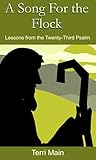 A Song for the Flock: Lessons from the Twenty-Third Psalm (The Wordmaster Bible Study Library)