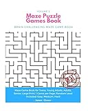 Maze Puzzle Games Book: Brain Challenging Maze Game Book for Teens, Young Adults, Adults, Senior, Large Print, 1 Game per Page, Random Level Included: Easy, Medium, Hard - Volume 2 by James D Glover