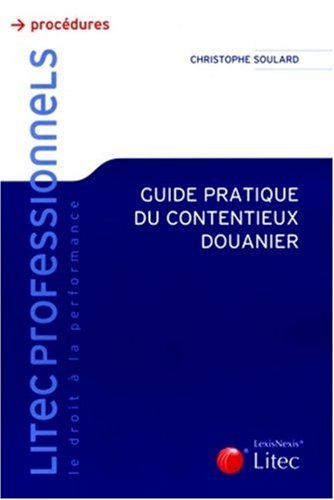 Guide pratique du contentieux douanier