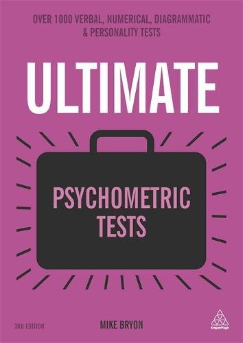Ultimate Psychometric Tests: Over 1000 Verbal, Numerical, Diagrammatic and Personality Tests (Ultimate Series), by Mike Bryon Ultimate Psychometric Tests: Over 1000 Verbal, Numerical, Diagrammatic and Personality Tests (Ultimate Series), by Mike Bryon