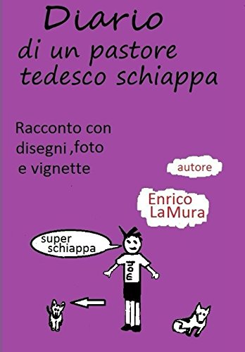 Diario di un pastore tedesco schiappa (Italian Edition)