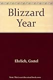 Front cover for the book A Blizzard Year by Gretel Ehrlich