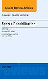 Sports Rehabilitation, An Issue of Clinics in Sports Medicine, 1e (The Clinics: Internal Medicine)