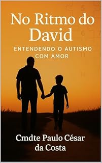Livro No Ritmo do David: Entendendo o Autismo com Amor: Lições de vida, esperança e transformação para todas as famílias
