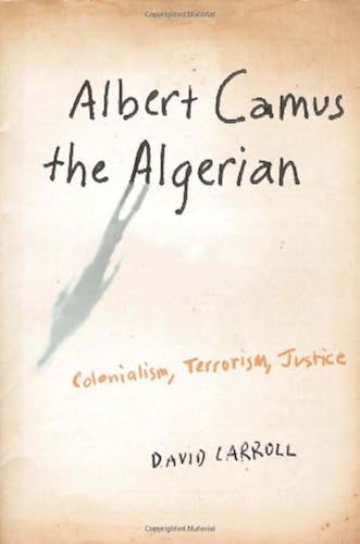 Download Albert Camus, the Algerian – Colonialism, Terrorism, Justice PDF