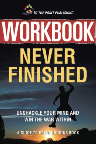 Workbook: Never Finished: Unshackle Your Mind and