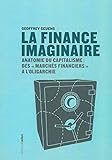 La finance imaginaire : Anatomie du capitalisme des 