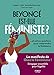 Beyoncé est-elle féministe ? Et autres questions pour comprendre le féminisme (French Edition) by 