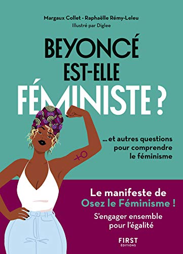 Beyoncé est-elle féministe ? Et autres questions pour comprendre le féminisme (French Edition) by Margaux COLLET