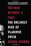 The Man Without a Face: The Unlikely Rise of Vladimir Putin cover
