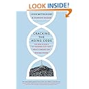 Cracking the Aging Code: The New Science of Growing Old - And What It Means for Staying Young