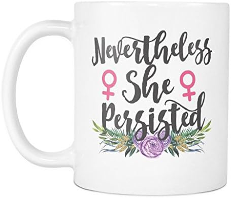 She Was Warned, She Was Given An Explanation, Nevertheless She Persisted Coffee Mug, Floral Design 11 Oz, Feminist Gift