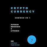Cryptocurrency: 3 Books in 1: Altcoin, Dogecoin, and Litecoin for Beginners by 