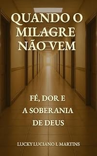 Livro Quando o milagre não vem: Fé, dor e a soberania de Deus