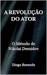 Livro A REVOLUÇÃO DO ATOR: O Método de Nikolai Demidov