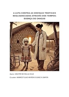 Livro A luta contra as Doenças Tropicais Negligenciadas através dos tempos: Doença de Chagas