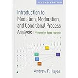 Introduction to Mediation, Moderation, and Conditional Process Analysis, Second Edition: A Regression-Based Approach (Methodology in the Social Sciences)