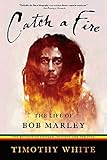 Catch a Fire: The Life of Bob Marley