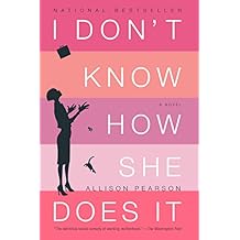 I Don't Know How She Does It: The Life of Kate Reddy, Working Mother