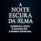 Livro A Noite Escura da Alma: Sabedoria, Risco e Cuidado no Caminho Espiritual