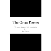 The Great Racket: The ongoing development of the criminal global system