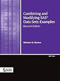 Combining and Modifying SAS Data Sets: Examples, Second Edition (Hardcover edition) by Michele M. Burlew