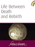 Life Between Death and Rebirth: The Active Connection Between the Living and the Dead (The Collected by 