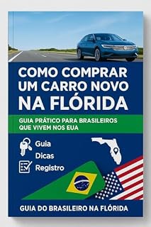 Livro Como Comprar um Carro Novo na Flórida: Guia prático para brasileiros que vivem nos EUA