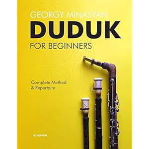 Duduk For Beginners: Complete Method and Repertoire