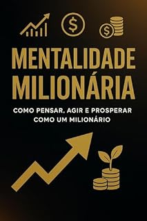 Livro Mentalidade Milionária: Como Pensar, Agir e Prosperar como um Milionário