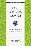 Great Commission Companies: The Emerging Role of Business in Missions by Steven Rundle, Tom A. Steffen