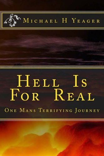 Hell Is For Real: One Mans Terrifying Journey