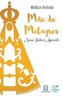 Livro Mãe de milagres: Nossa Senhora Aparecida