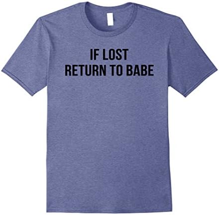 Mens IF LOST RETURN TO BABE T-Shirt I AM BABE Marching Couple 2XL Heather Blue