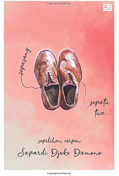 Sepasang Sepatu Tua Indonesian Edition Damono Sapardi Djoko 9786020626727 Amazon Com Books