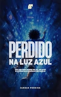Livro livro infantil: perdido na luz azul: Uma história sobre telas, solidão e o poder das memórias em família