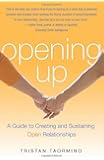 Opening Up: A Guide to Creating and Sustaining Open Relationships
