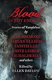 Blood Is Not Enough: Stories of Vampirism