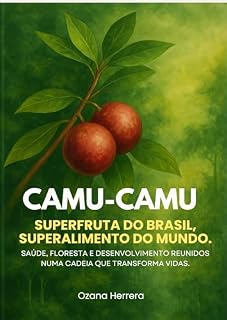 Livro Camu-Camu: Superfruta do Brasil, Superalimento do Mundo (Bioeconomia & Bionegócios)