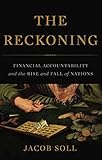 The Reckoning: Financial Accountability and the Rise and Fall of Nations
